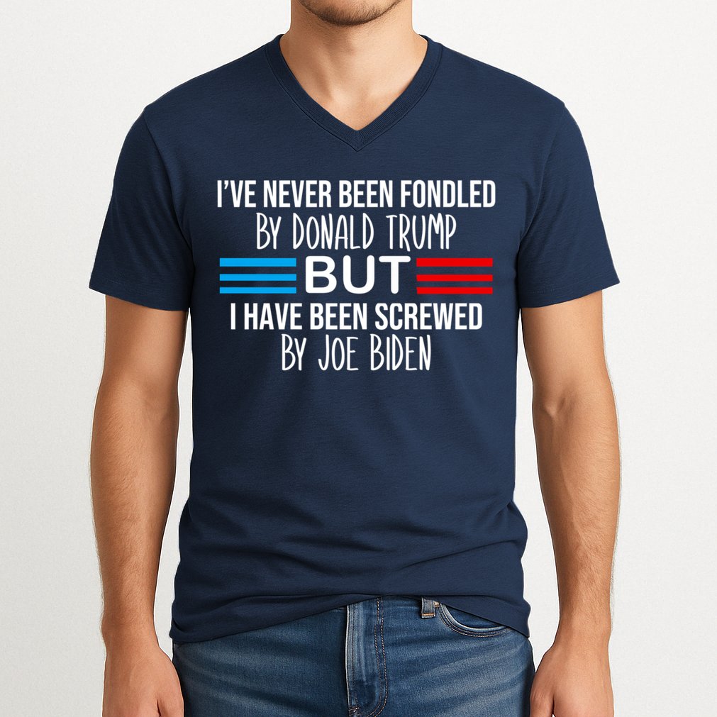 I’ve Never Been Fondled By Donald Trump But Screwed By Biden V-Neck T-Shirt