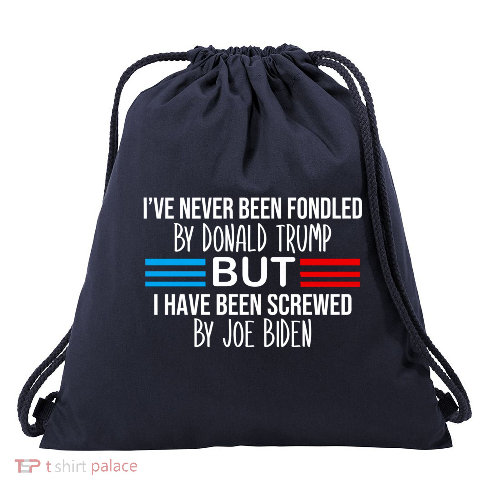 I’ve Never Been Fondled By Donald Trump But Screwed By Biden Drawstring Bag