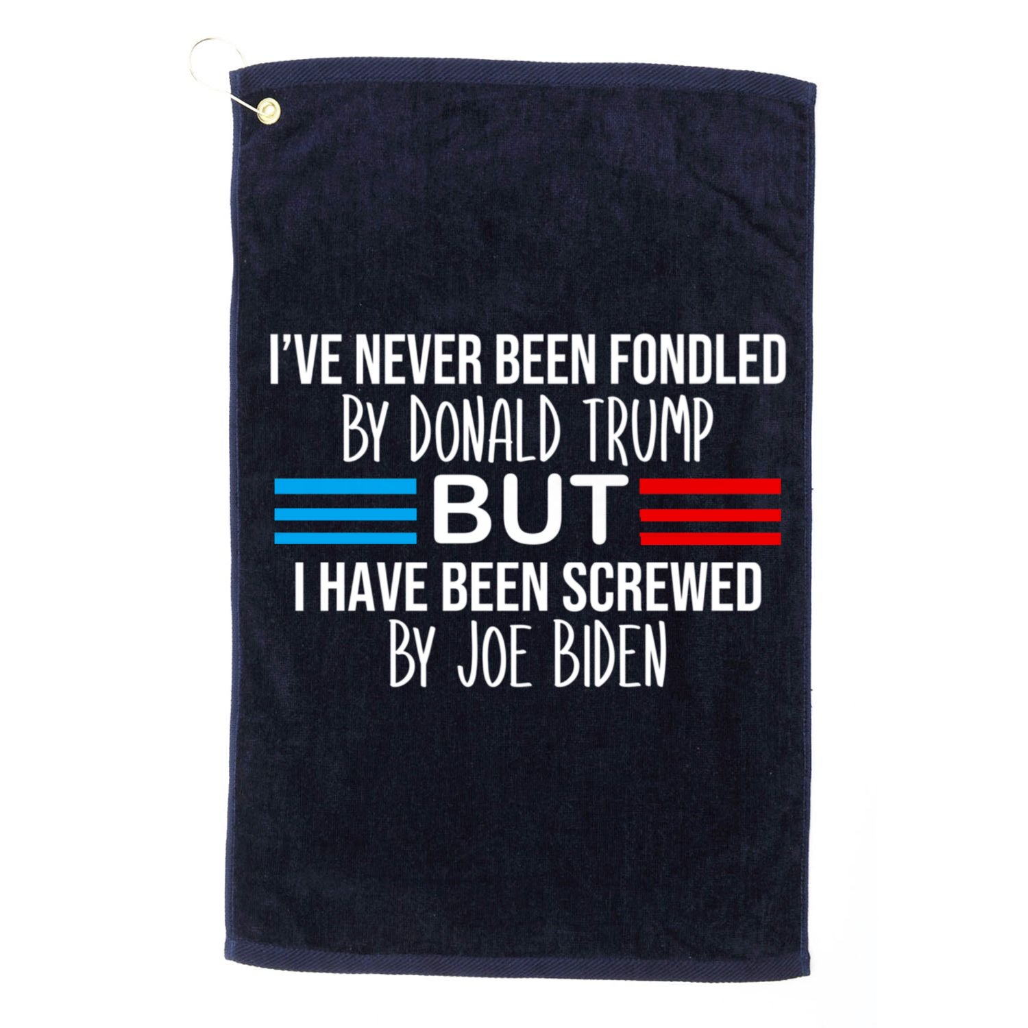 I’ve Never Been Fondled By Donald Trump But Screwed By Biden Golf Towel