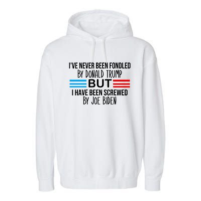 I’ve Never Been Fondled By Donald Trump But Screwed By Biden Garment-Dyed Fleece Hoodie