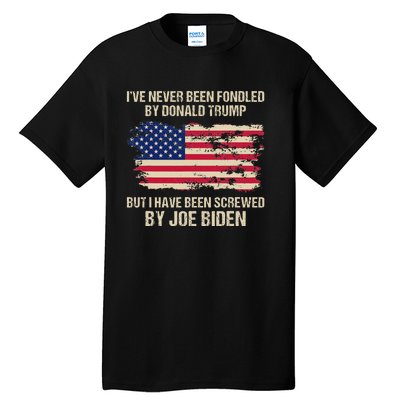 IVe Never Been Fondled By Donald Trump But Screwed By Biden Tall T-Shirt