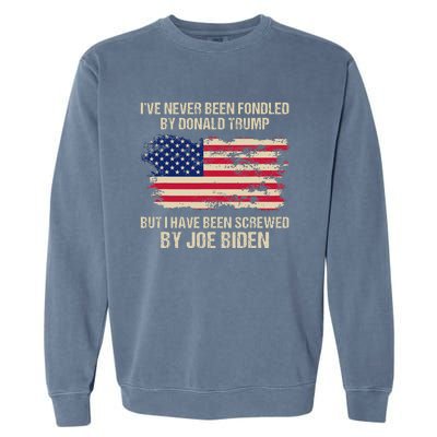 IVe Never Been Fondled By Donald Trump But Screwed By Biden Garment-Dyed Sweatshirt