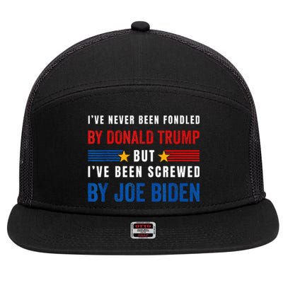 IVe Never Been Fondled By Donald Trump But Screwed By Biden 7 Panel Mesh Trucker Snapback Hat