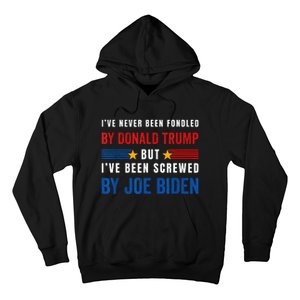 IVe Never Been Fondled By Donald Trump But Screwed By Biden Hoodie