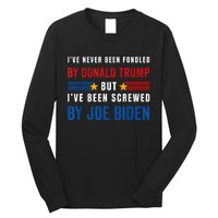 IVe Never Been Fondled By Donald Trump But Screwed By Biden Long Sleeve Shirt