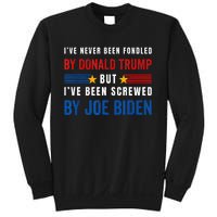 IVe Never Been Fondled By Donald Trump But Screwed By Biden Sweatshirt