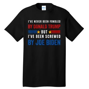 IVe Never Been Fondled By Donald Trump But Screwed By Biden Tall T-Shirt