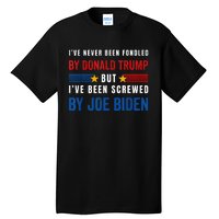 IVe Never Been Fondled By Donald Trump But Screwed By Biden Tall T-Shirt