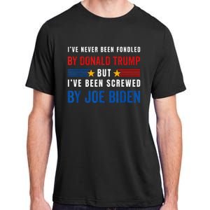 IVe Never Been Fondled By Donald Trump But Screwed By Biden Adult ChromaSoft Performance T-Shirt