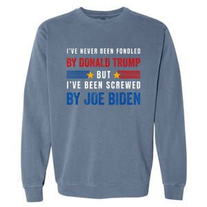 IVe Never Been Fondled By Donald Trump But Screwed By Biden Garment-Dyed Sweatshirt