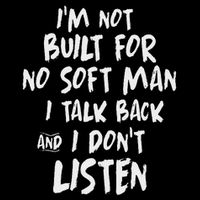 I’m Not Built For No Soft Man I Talk Back And I Don’t Listen Full-Length Apron With Pockets