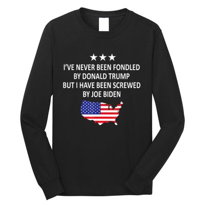 I've Never Been Fondled By Donald Trump But Joe Biden Long Sleeve Shirt