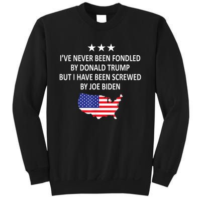 I've Never Been Fondled By Donald Trump But Joe Biden Sweatshirt