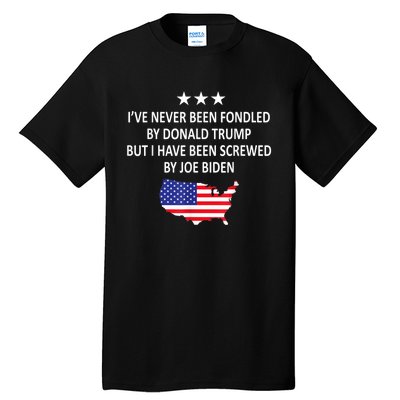 I've Never Been Fondled By Donald Trump But Joe Biden Tall T-Shirt