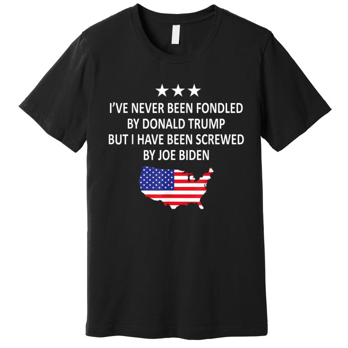 I've Never Been Fondled By Donald Trump But Joe Biden Premium T-Shirt