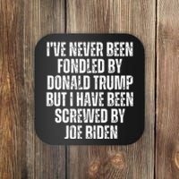 I’Ve Never Been Fondled By Donald Trump But I Have Been Screwed By Joe Biden Coaster