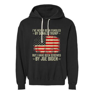 IVe Never Been Fondled By Donald Trump But Screwed By Biden Garment-Dyed Fleece Hoodie