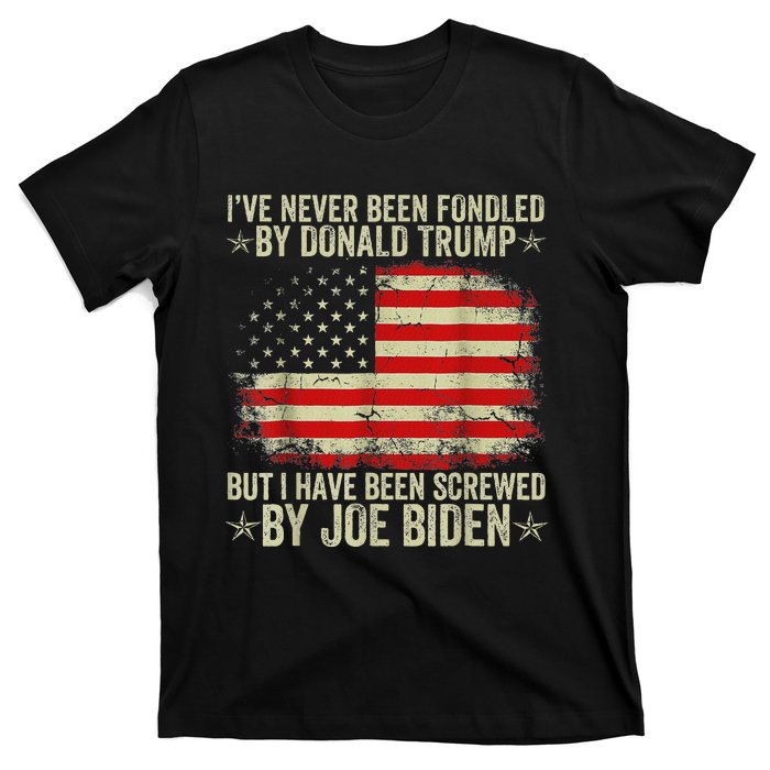 IVe Never Been Fondled By Donald Trump But Screwed By Biden T-Shirt