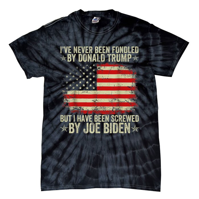 IVe Never Been Fondled By Donald Trump But Screwed By Biden Tie-Dye T-Shirt