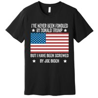 I've Never Been Fondled By Donald Trump But Screwed By Biden Premium T-Shirt