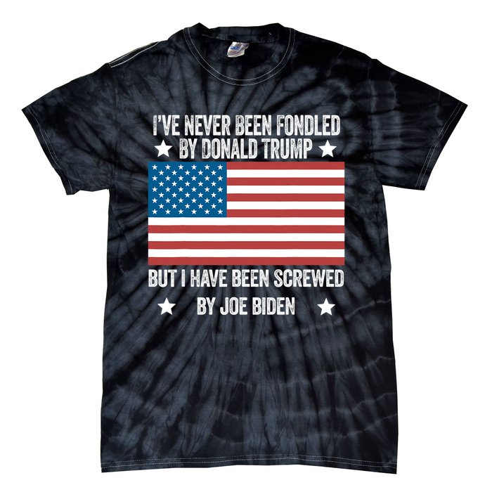 I've Never Been Fondled By Donald Trump But Screwed By Biden Tie-Dye T-Shirt