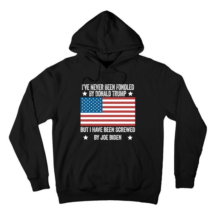 I've Never Been Fondled By Donald Trump But Screwed By Biden Tall Hoodie