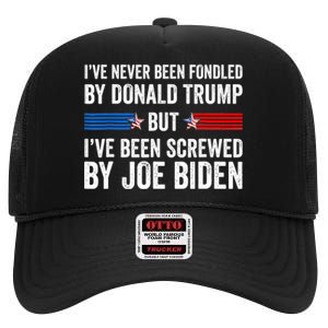 I’Ve Never Been Fondled By Donald Trump But Screwed By Biden High Crown Mesh Back Trucker Hat