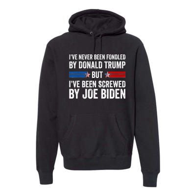 I’Ve Never Been Fondled By Donald Trump But Screwed By Biden Premium Hoodie