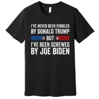 I’Ve Never Been Fondled By Donald Trump But Screwed By Biden Premium T-Shirt