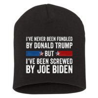 I’Ve Never Been Fondled By Donald Trump But Screwed By Biden Short Acrylic Beanie