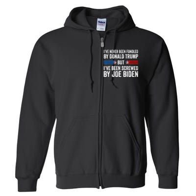 I’Ve Never Been Fondled By Donald Trump But Screwed By Biden Full Zip Hoodie