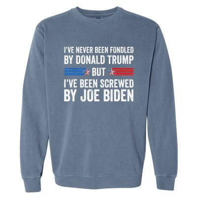 I’Ve Never Been Fondled By Donald Trump But Screwed By Biden Garment-Dyed Sweatshirt