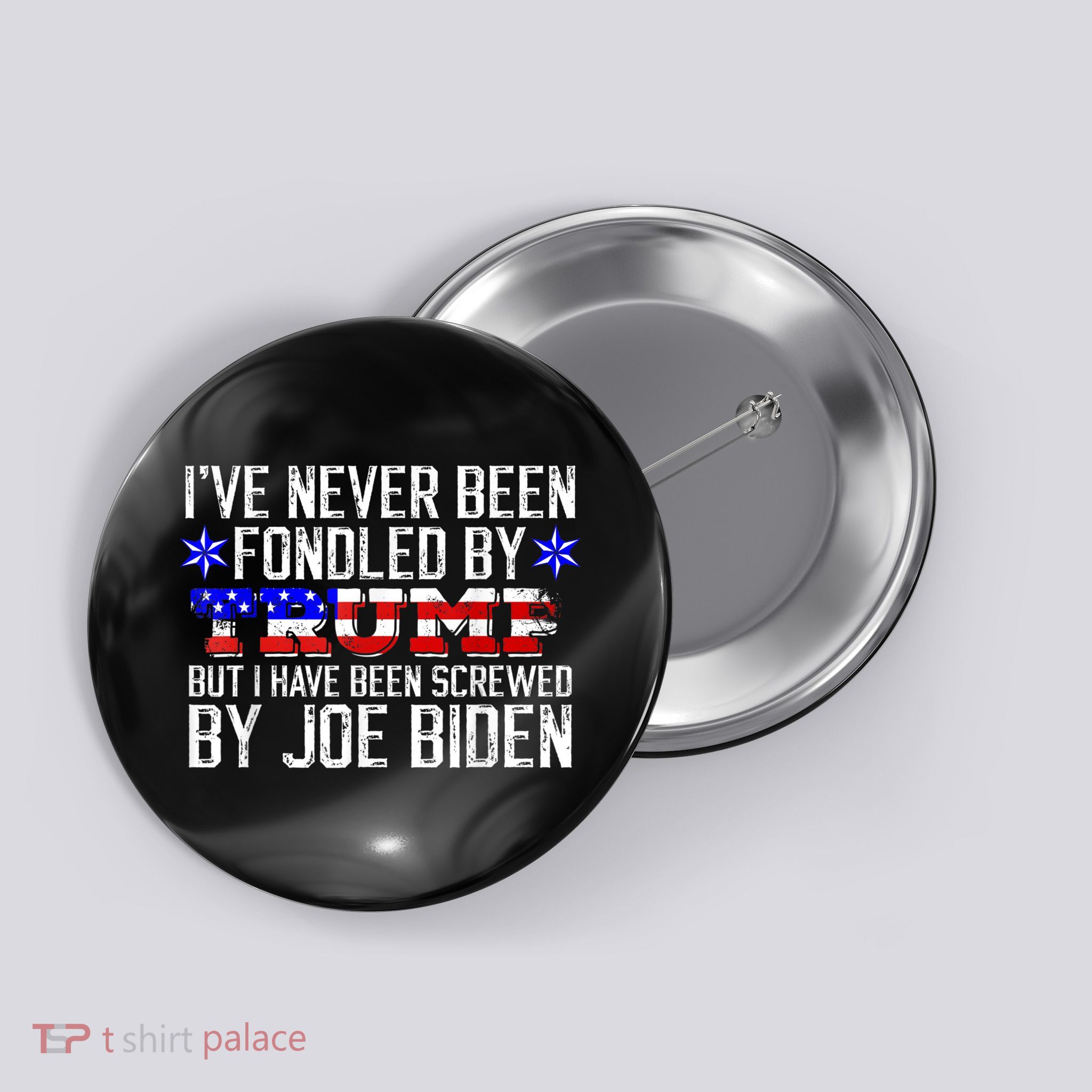 I've Never Been Fondled By Donald Trump But Joe Biden Button