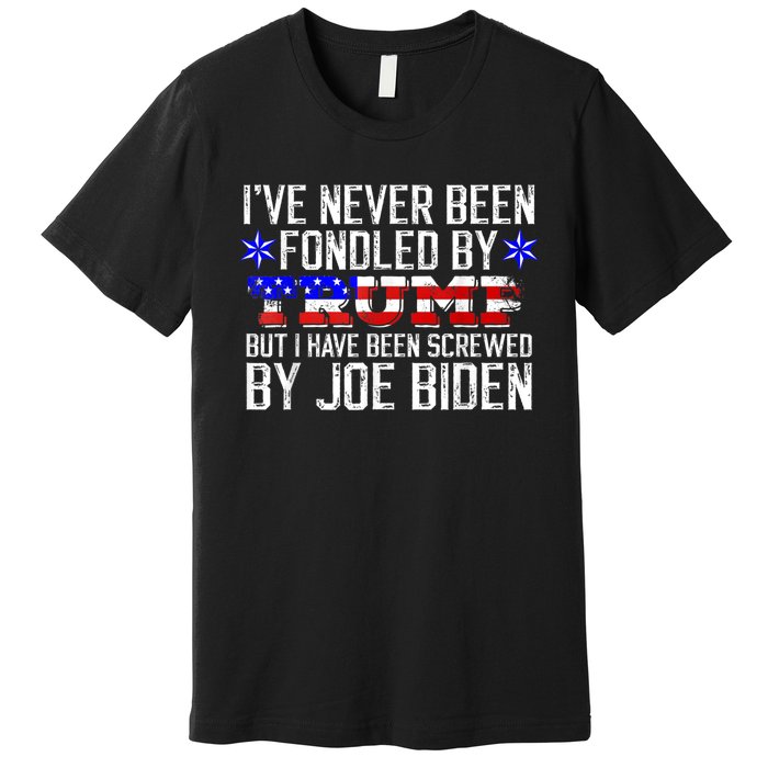 I've Never Been Fondled By Donald Trump But Joe Biden Premium T-Shirt