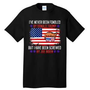 I’ve Never Been Fondled By Donald Trump But I Have Been Screwed By Biden Tall T-Shirt