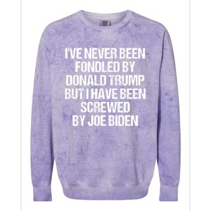 I'VE NEVER BEEN FONDLED BY DONALD TRUMP BUT I HAVE BEEN SCREWED BY JOE BIDEN Colorblast Crewneck Sweatshirt