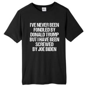 I'VE NEVER BEEN FONDLED BY DONALD TRUMP BUT I HAVE BEEN SCREWED BY JOE BIDEN Tall Fusion ChromaSoft Performance T-Shirt