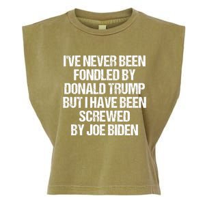 I'VE NEVER BEEN FONDLED BY DONALD TRUMP BUT I HAVE BEEN SCREWED BY JOE BIDEN Garment-Dyed Women's Muscle Tee