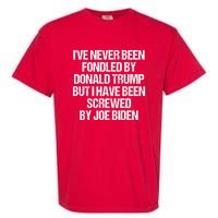 I'VE NEVER BEEN FONDLED BY DONALD TRUMP BUT I HAVE BEEN SCREWED BY JOE BIDEN Garment-Dyed Heavyweight T-Shirt