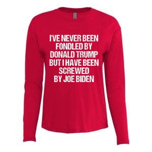 I'VE NEVER BEEN FONDLED BY DONALD TRUMP BUT I HAVE BEEN SCREWED BY JOE BIDEN Womens Cotton Relaxed Long Sleeve T-Shirt