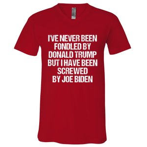 I'VE NEVER BEEN FONDLED BY DONALD TRUMP BUT I HAVE BEEN SCREWED BY JOE BIDEN V-Neck T-Shirt