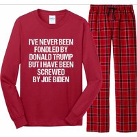 I'VE NEVER BEEN FONDLED BY DONALD TRUMP BUT I HAVE BEEN SCREWED BY JOE BIDEN Long Sleeve Pajama Set