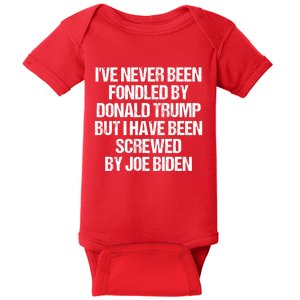 I'VE NEVER BEEN FONDLED BY DONALD TRUMP BUT I HAVE BEEN SCREWED BY JOE BIDEN Baby Bodysuit