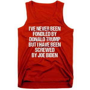 I'VE NEVER BEEN FONDLED BY DONALD TRUMP BUT I HAVE BEEN SCREWED BY JOE BIDEN Tank Top