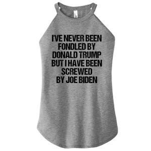 I'VE NEVER BEEN FONDLED BY DONALD TRUMP BUT I HAVE BEEN SCREWED BY JOE BIDEN Women's Perfect Tri Rocker Tank