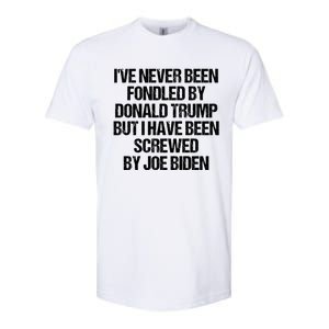 I'VE NEVER BEEN FONDLED BY DONALD TRUMP BUT I HAVE BEEN SCREWED BY JOE BIDEN Softstyle CVC T-Shirt