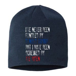 I’Ve Never Been Fondled By Donald Trump But Screwed By Biden Sustainable Beanie