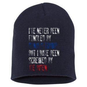 I’Ve Never Been Fondled By Donald Trump But Screwed By Biden Short Acrylic Beanie