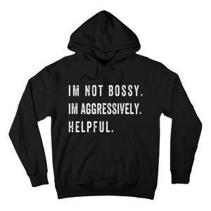 I’m Not Bossy I’m Aggressively Helpful Funny Tall Hoodie