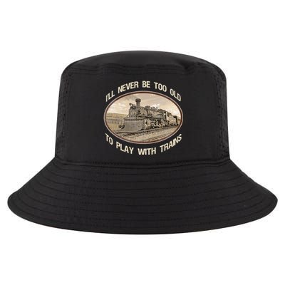 Ill Never Be Too Old To Play With Trains Cool Comfort Performance Bucket Hat